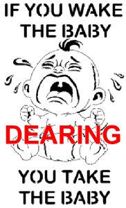 If You Wake The Baby You Take The Baby